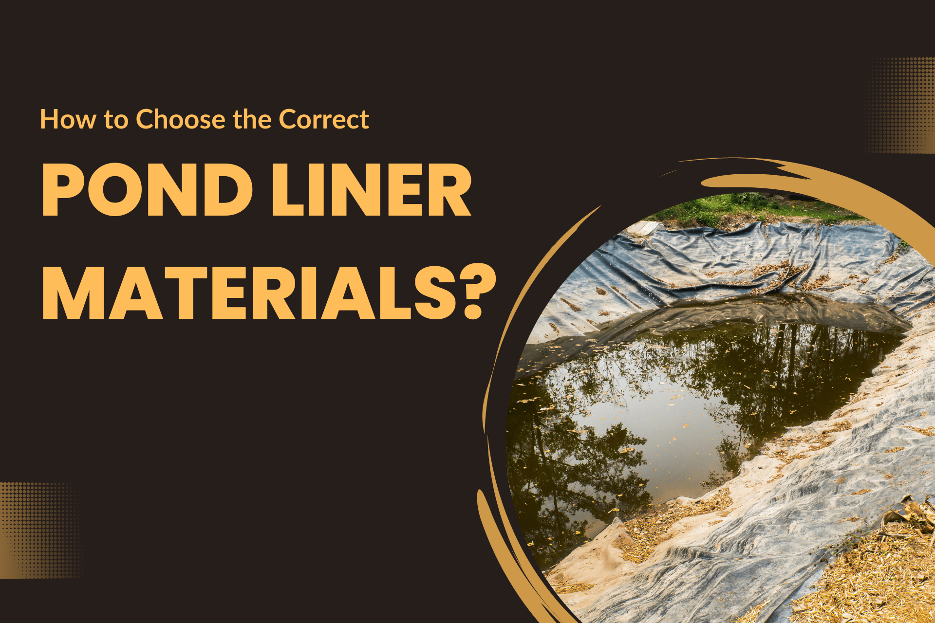How to Choose the Correct Pond Liner Materials?