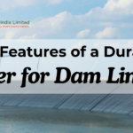 Key Features of Liner for Dam Lining